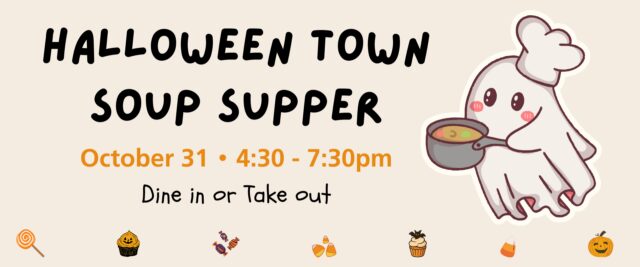 Join us for our Halloween Town Soup Supper