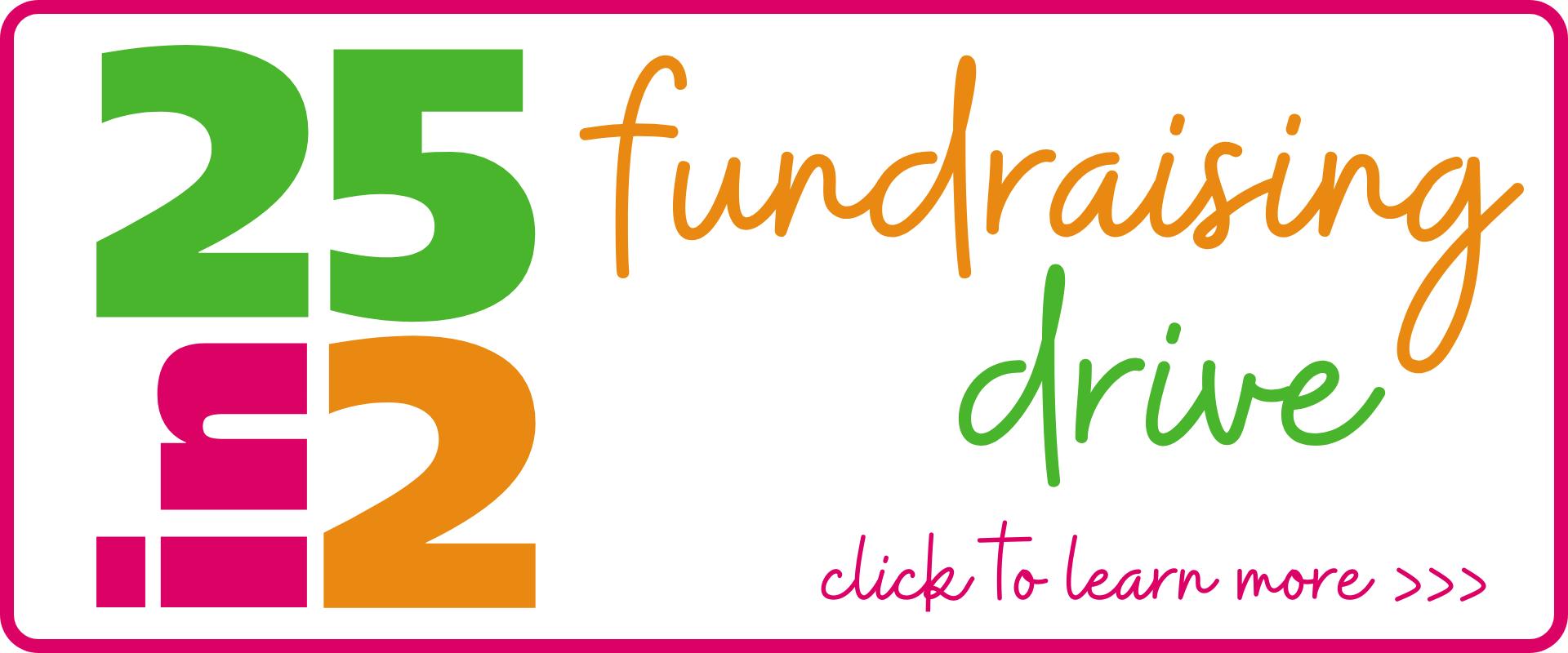 25 in 2 fundraising drive graphic with click to learn more
